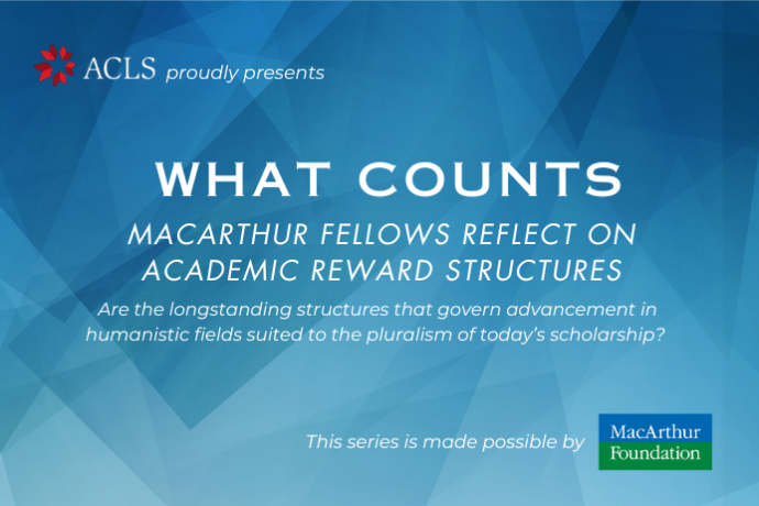 What Counts: MacArthur Fellows Reflect on Academic Reward Structures
