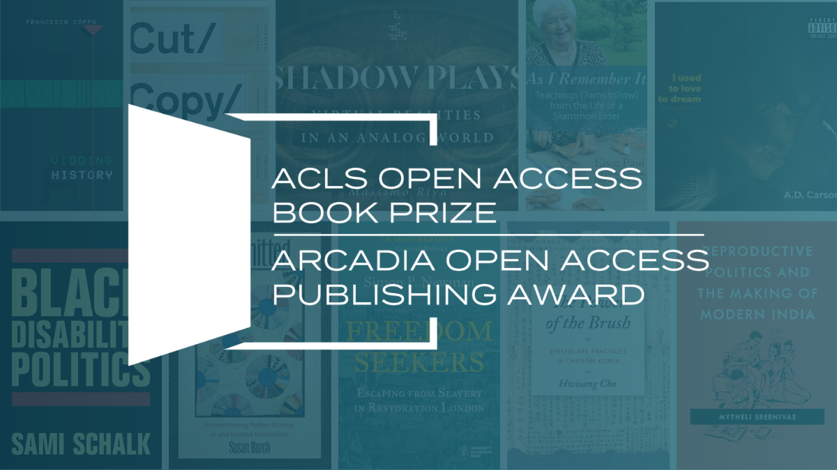 ACLS Names Finalists for 2024 ACLS Open Access Book Prizes and Arcadia